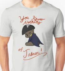 You know nothing of Jabear Unisex T-Shirt
