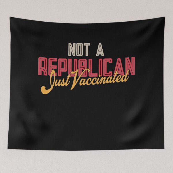 Item preview, Not A Republican Just Vaccinated designed and sold by amirror0936.
