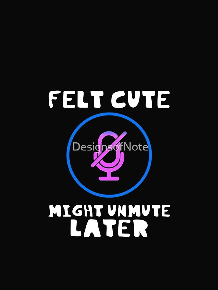 Thumbnail 4 of 4, iPhone Case, Felt Cute Might Unmute Later Funny designed and sold by DesignsofNote.