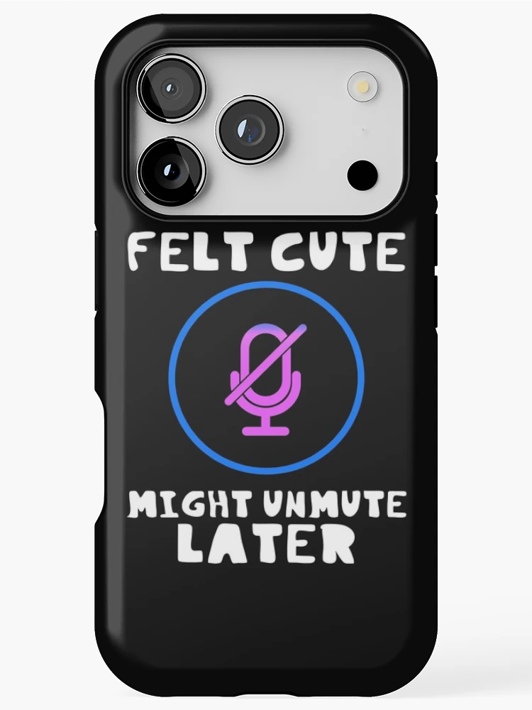 Thumbnail 1 of 4, iPhone Case, Felt Cute Might Unmute Later Funny designed and sold by DesignsofNote.