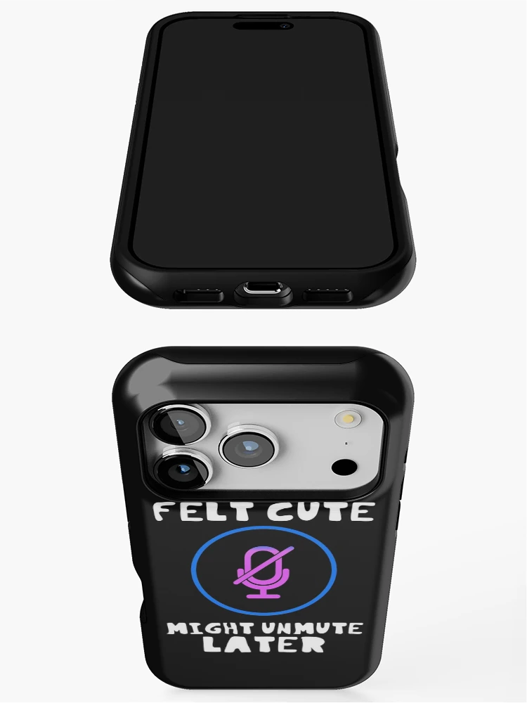 Thumbnail 3 of 4, iPhone Case, Felt Cute Might Unmute Later Funny designed and sold by DesignsofNote.