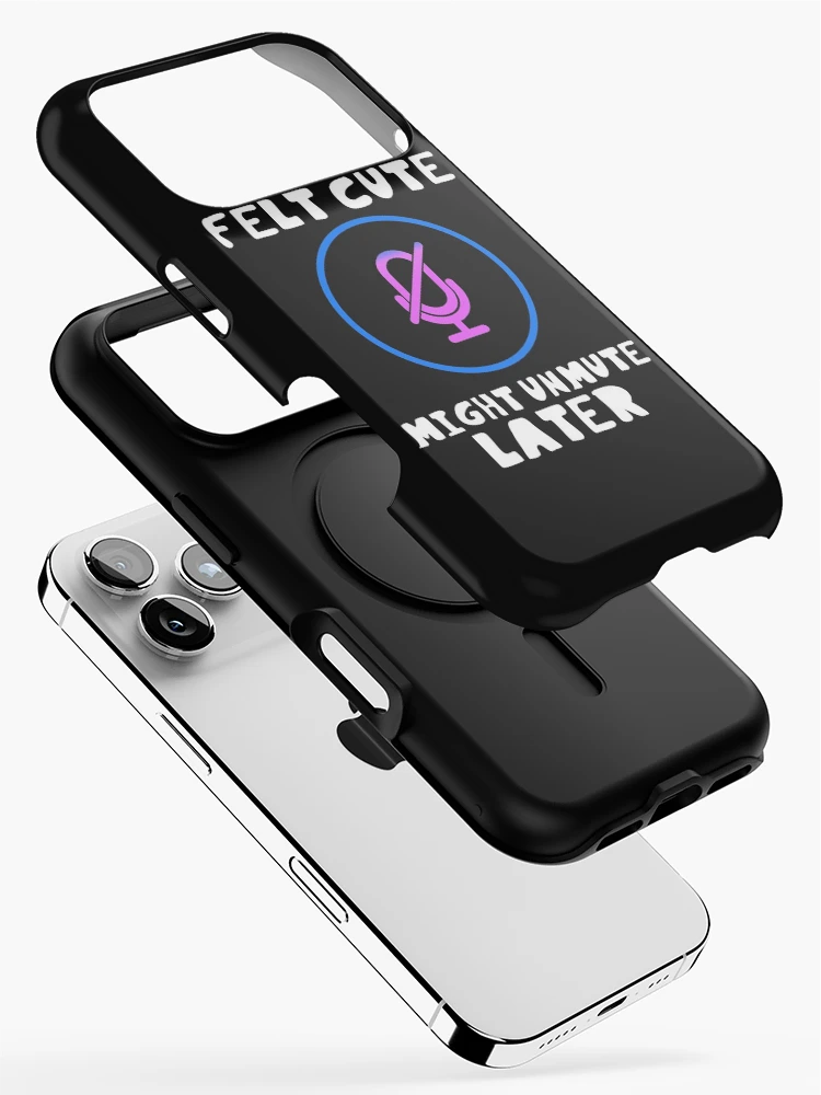 Thumbnail 2 of 4, iPhone Case, Felt Cute Might Unmute Later Funny designed and sold by DesignsofNote.