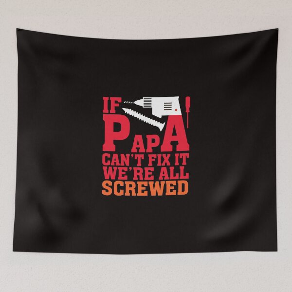 Item preview, If Papa Can't Fix It We Are All Screwed designed and sold by verdecuddly.