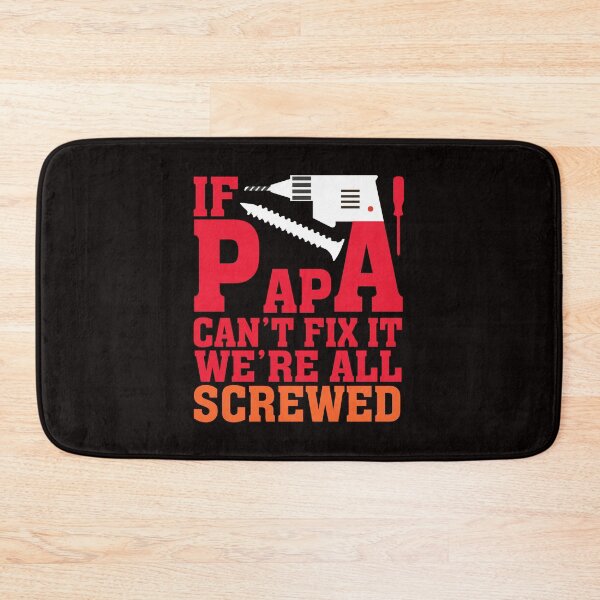Item preview, If Papa Can't Fix It We Are All Screwed designed and sold by verdecuddly.