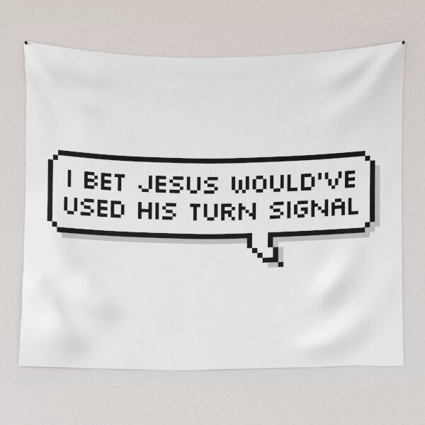 Item preview, I Bet Jesus Would have Used His Turn Signal designed and sold by Sour Soul.