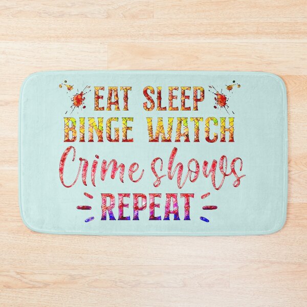 Item preview, Eat Sleep Binge Watch Crime Shows Repeat!  - A super fun true crime design designed and sold by CristalleLisa.