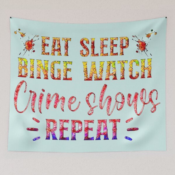 Item preview, Eat Sleep Binge Watch Crime Shows Repeat!  - A super fun true crime design designed and sold by CristalleLisa.