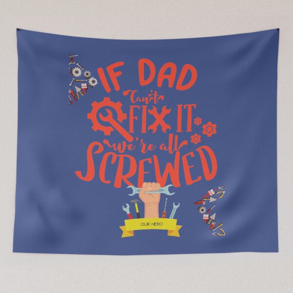Item preview, IF DAD CAN'T FIX IT....OUR HERO designed and sold by ChunkyMonty.