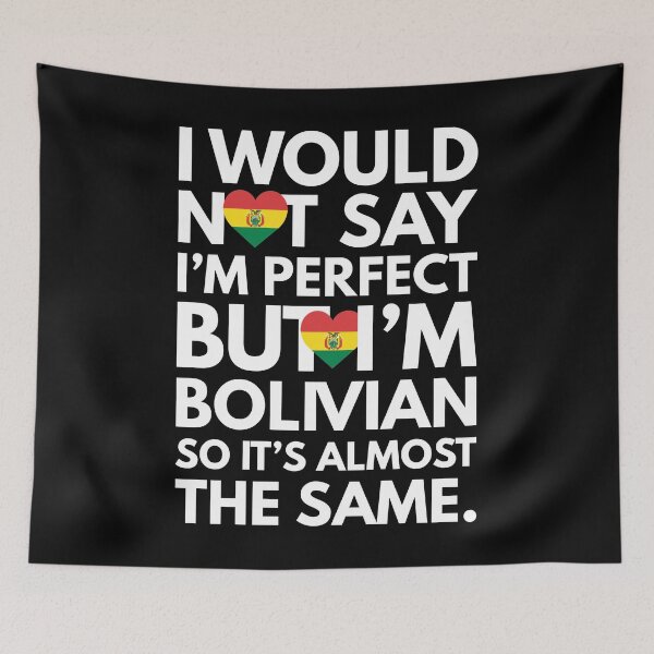 Item preview, I would not say I am Perfect - But I am Bolivian from Bolivia designed and sold by elhefe.