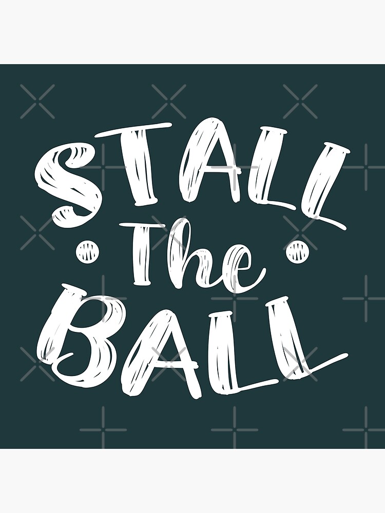 "Stall The Ball (Dark Green BG)" Poster by FilipeFerreira Redbubble