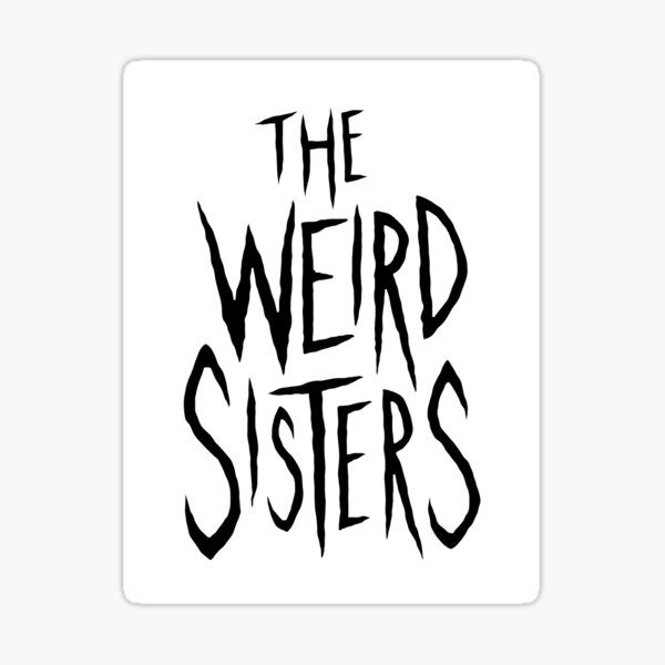 The Weird Sisters - Black Sticker