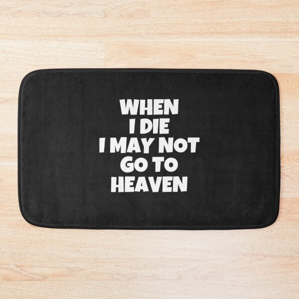 Item preview, When i die i may not go to heaven designed and sold by MohitJain1109.