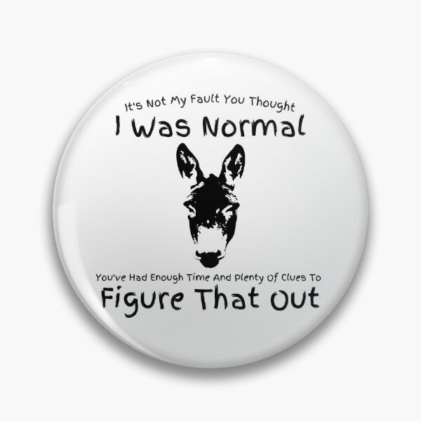 Item preview, Its Not My Fault You Thought I Was Normal designed and sold by Zenith-capitis.