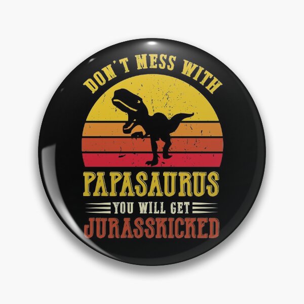 Item preview, Don't mess with papasaurus, you'll get jurasskicked c designed and sold by REApparelCo.