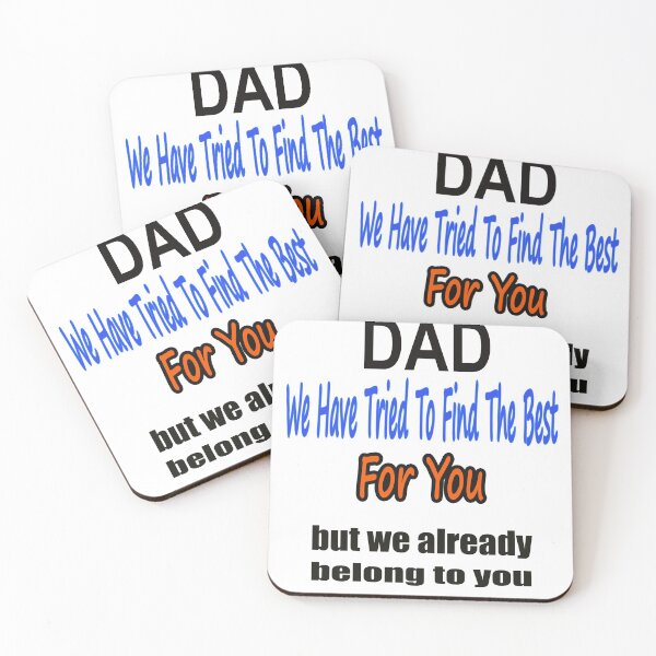 Item preview, dad we have tried to find the best for you but we already belong to you	 designed and sold by DreamBigStore.