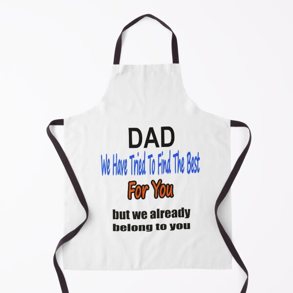 Item preview, dad we have tried to find the best for you but we already belong to you designed and sold by DreamBigStore.