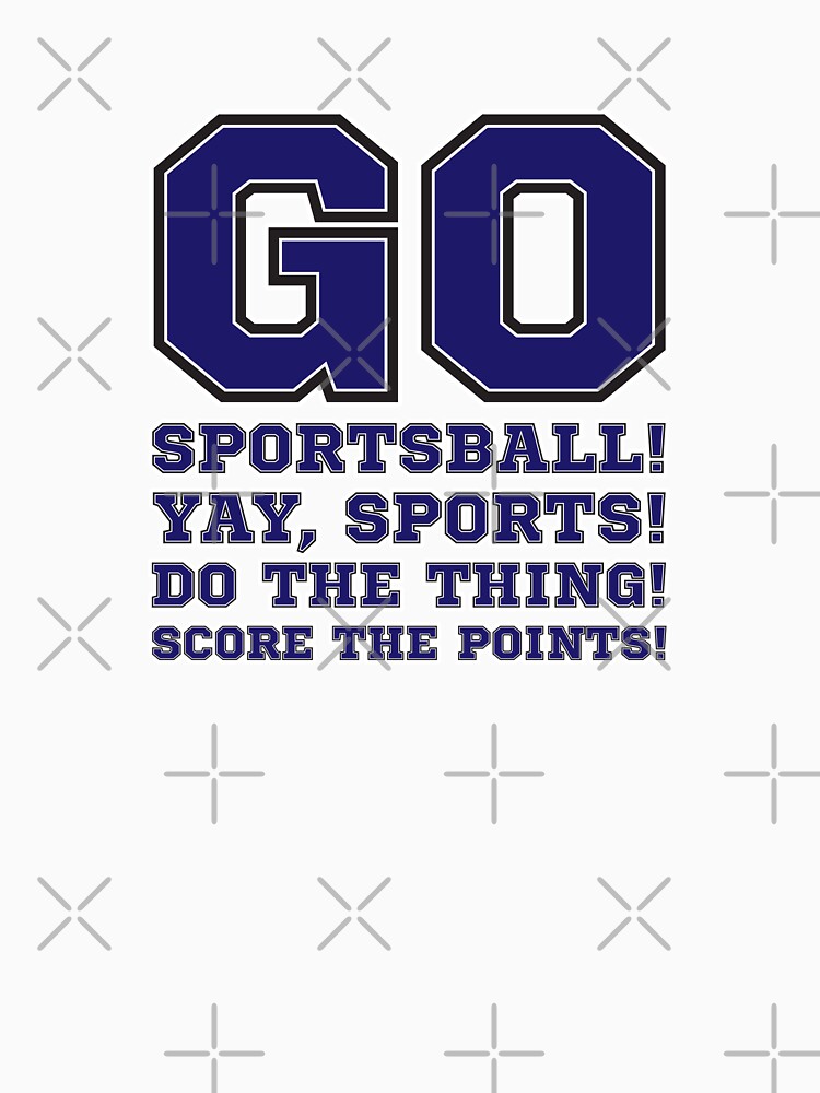 Teeshirtpalace Go Sportsball! Do The Thing Win The Points Funny Sports Long Sleeve Shirt