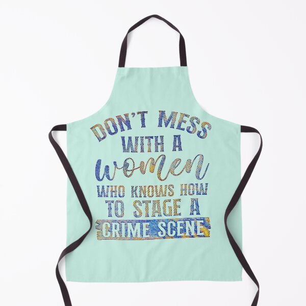 Item preview, Don't mess with a woman who knows how to stage a crime scene.  (Funny true crime gift.) designed and sold by CristalleLisa.