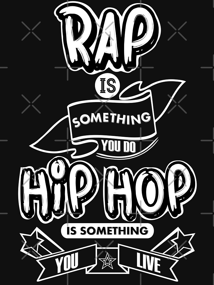 Rap Is Something You Do, HipHop Is Something You Live (Black T-Shirt) by DesiHipHop