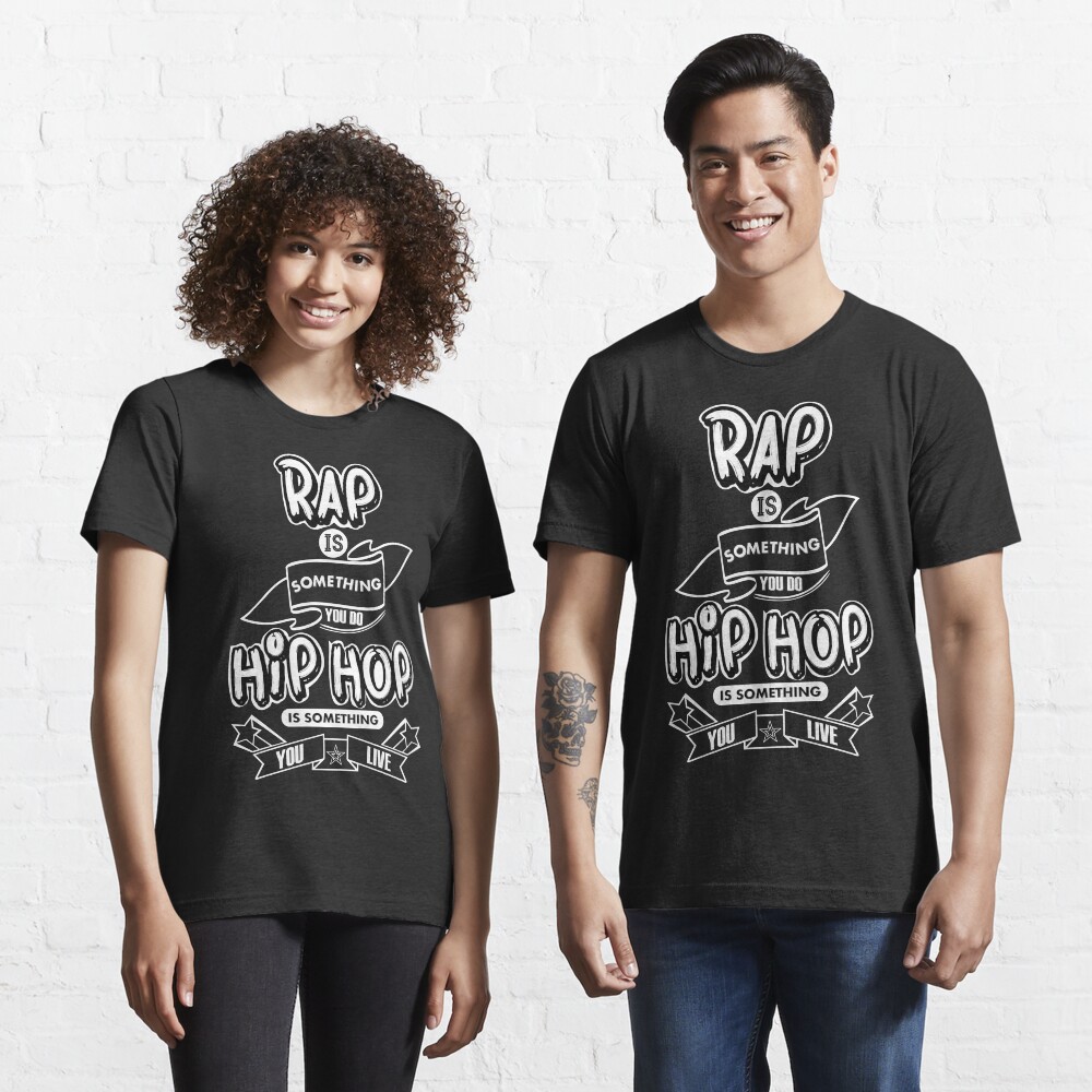 Rap Is Something You Do, HipHop Is Something You Live (Black T-Shirt) Essential T-Shirt