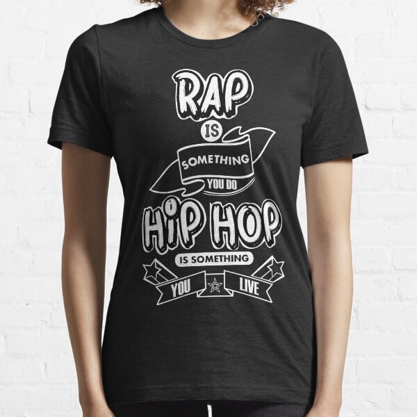 Rap Is Something You Do, HipHop Is Something You Live (Black T-Shirt) Essential T-Shirt