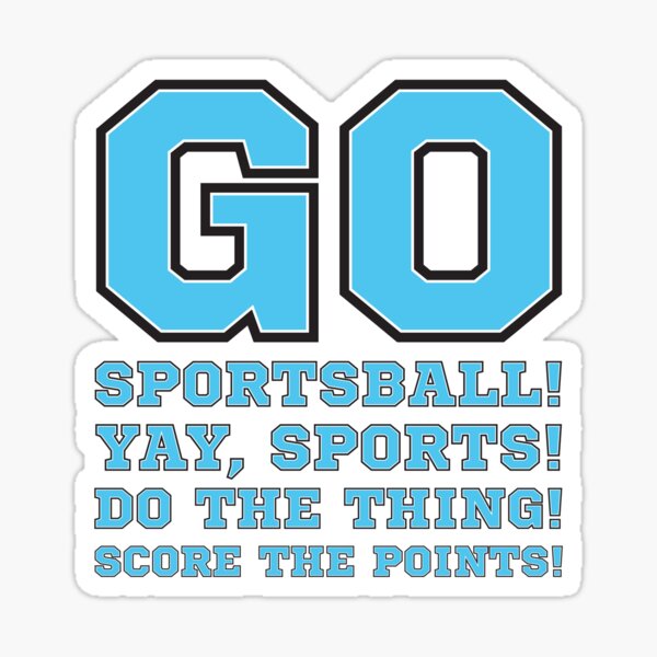 Go Sportsball! Yay Sports! Do The Thing! Score The Points! Sticker for  Sale by crossmark