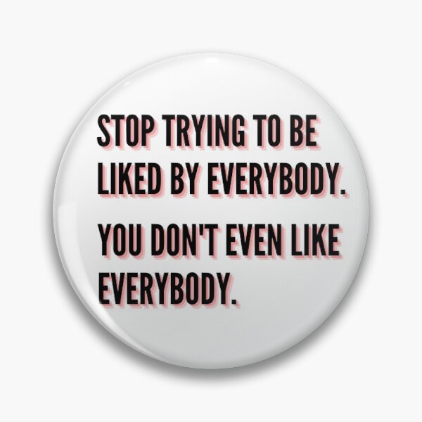 Item preview, stop trying to be liked by everybody quote designed and sold by wanderIust.