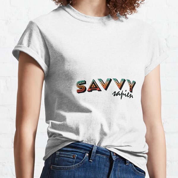 Savvy Sapien - Clever Designs for Clever People....Savvy? Classic T-Shirt