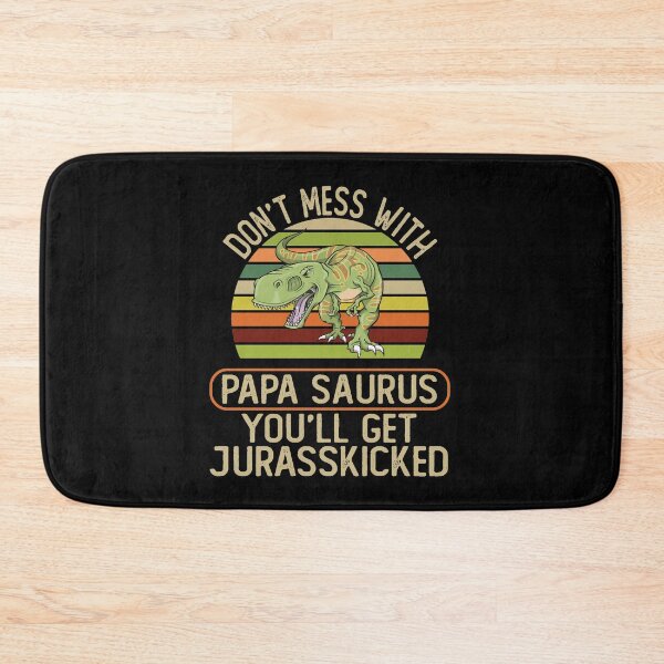 Item preview, Don't mess with papasaurus, you'll get jurasskicked g designed and sold by REApparelCo.