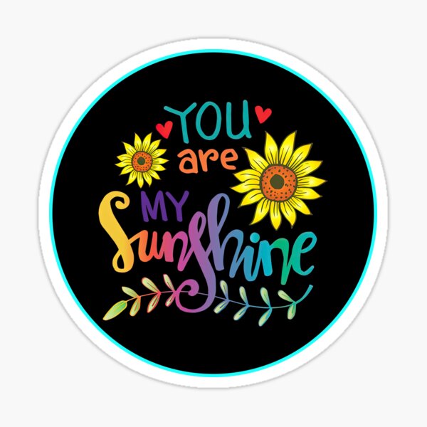You Are My Sunshine Gifts & Merchandise for Sale