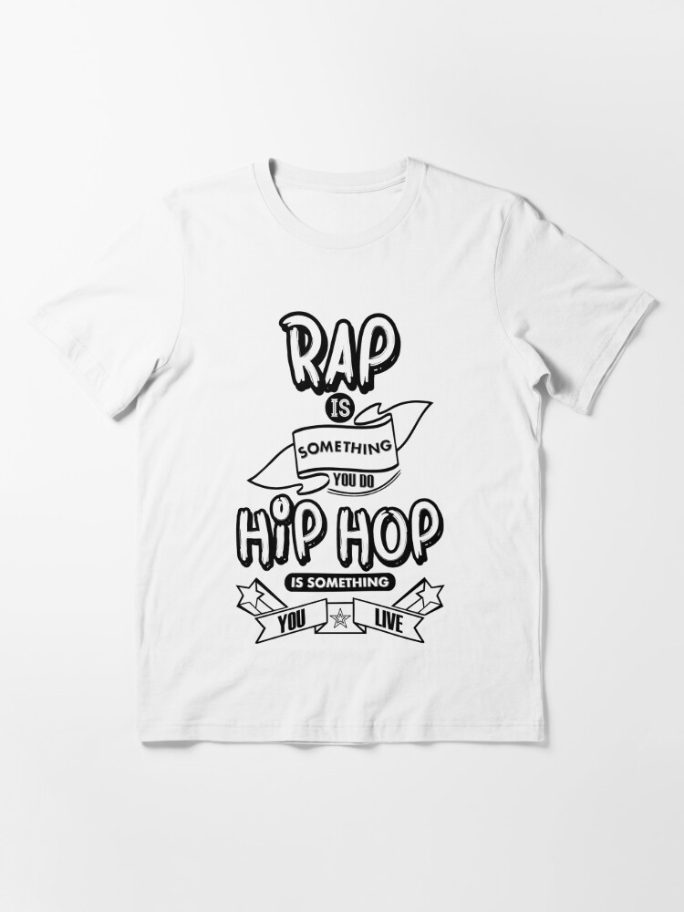 Rap Is Something Do, Hip Hop Is Something You Live (White T-Shirt)" T- shirt for Sale by DesiHipHop | Redbubble | hip hop t-shirts - hiphop t- shirts - hip hop t-shirts