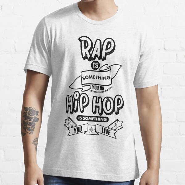 Rap Is Something You Do, Hip Hop Is Something You Live (White T-Shirt) Essential T-Shirt