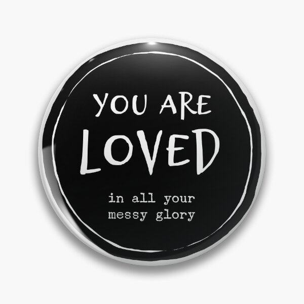 Item preview, You are Loved in all your messy glory - affirmation inspiration designed and sold by thephoenixsoul.