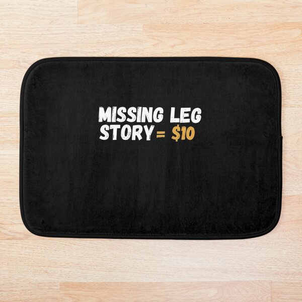 Item preview, Missing Leg Story $10 - Funny Amputee Leg Joke Gift Design designed and sold by GhaliSmith.