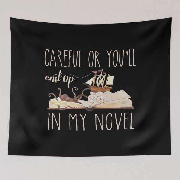 Item preview, Careful Or You'll End Up In My Novel Writer Author designed and sold by TopDawgDesigns.