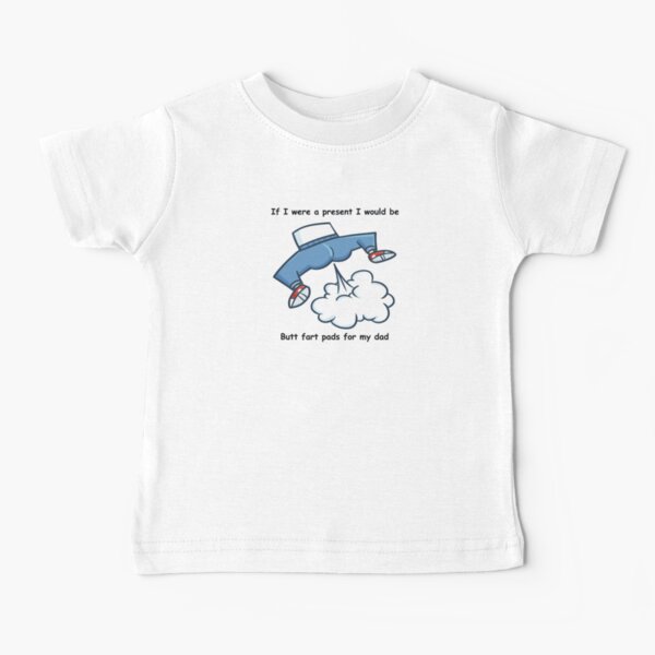 Butt Fart Pads Wish Baby T-Shirt for Sale by dfavrefelix