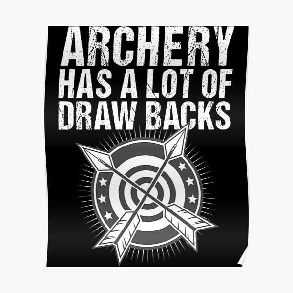"Funny Archery Archer A Lot Of Draw Backs Cute Bow And Arrow" Poster
