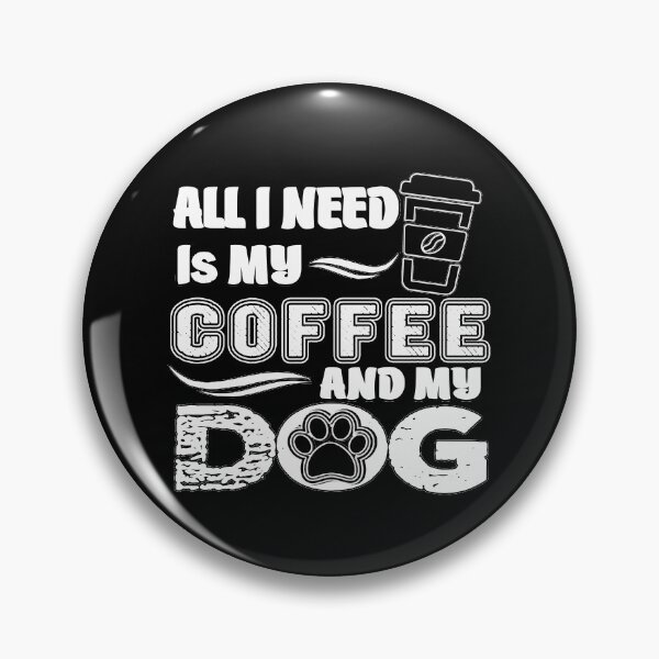 Item preview, Coffee is all that i need and my dog designed and sold by MeroniGDesign.