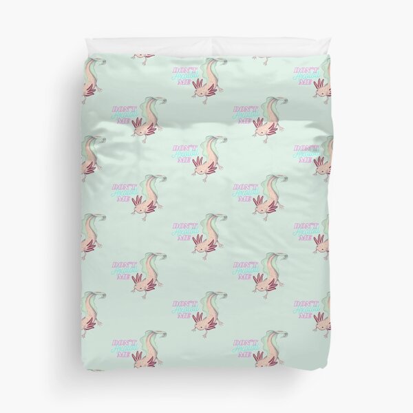 Don't Axolotl Me Duvet Cover