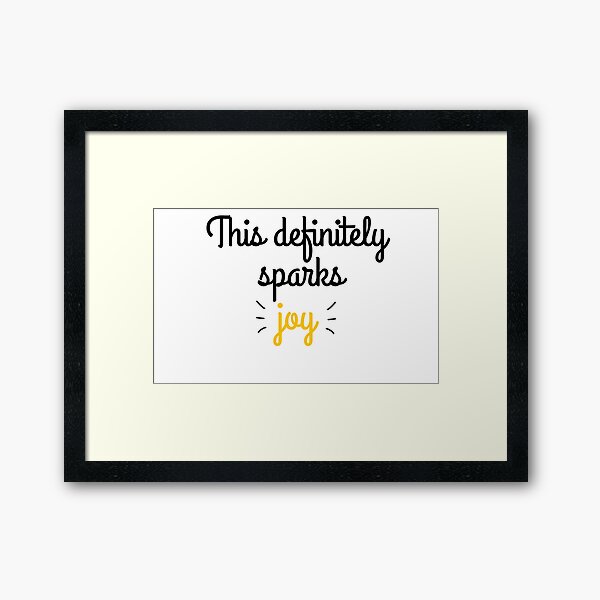 This definitely sparks joy Framed Art Print