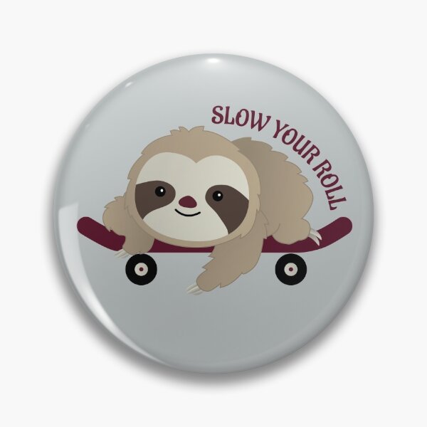 Item preview, Slow Your Roll Sloth designed and sold by Teamtsunami6.