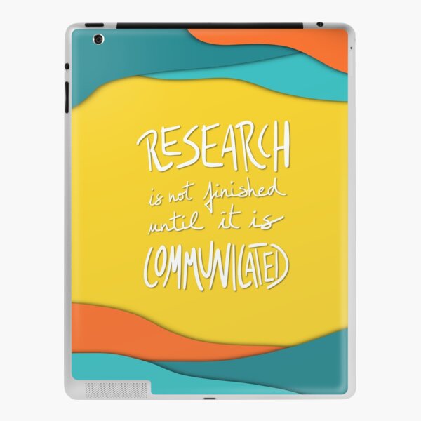 Research should be communicated iPad Skin
