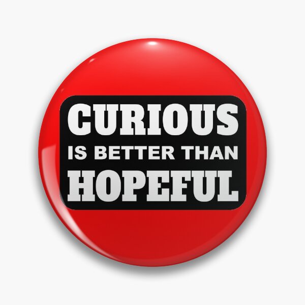 Item preview, Curious is Better than Hopeful Positive Outlook designed and sold by electrovista.
