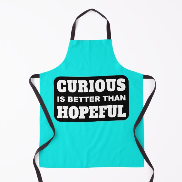 Item preview, Curious is Better than Hopeful Positive Outlook designed and sold by electrovista.