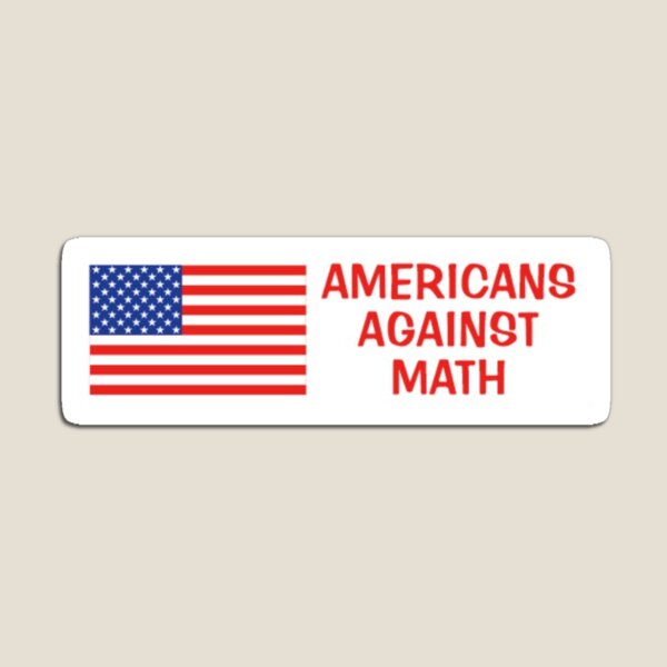 Americans against math Magnet