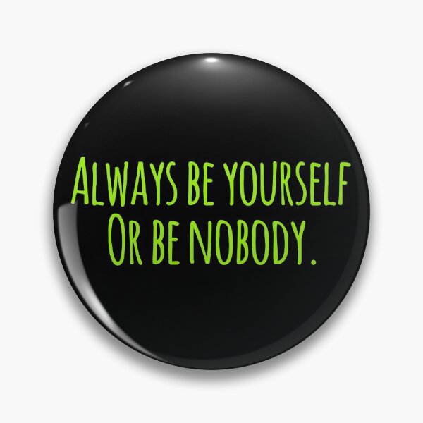 Item preview, Always be yourself designed and sold by ReWosTex.