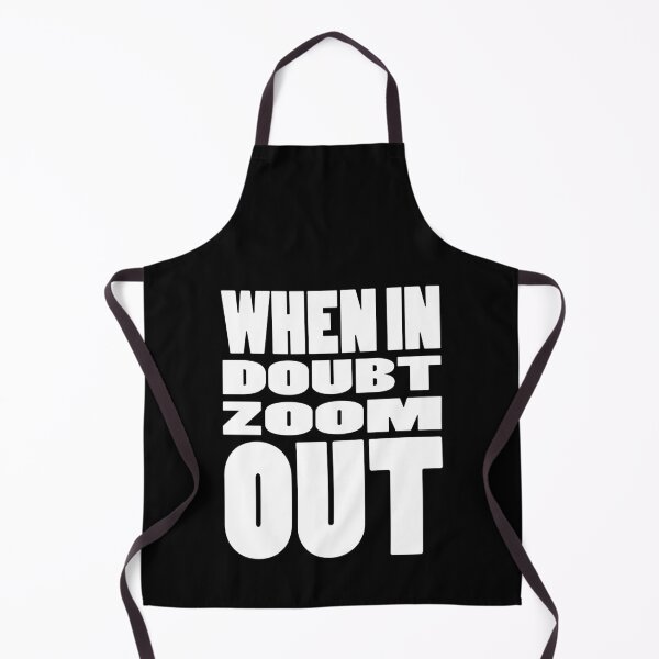 Item preview, WHEN IN DOUBT ZOOM OUT | Life quote typography designed and sold by Cevil.