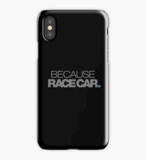 BECAUSE RACE CAR (5) iPhone Case