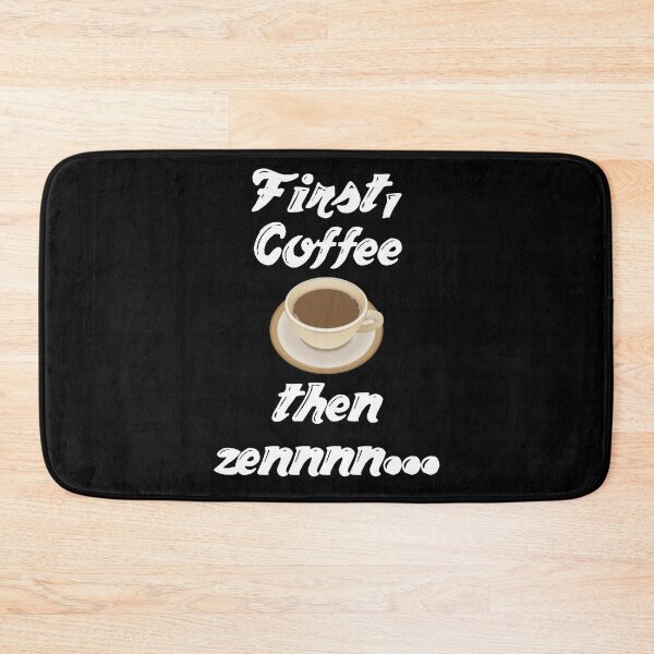 Item preview, First Coffee, then zennnn... designed and sold by Da-Family-Biz.