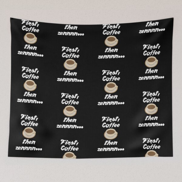 Item preview, First Coffee, then zennnn... designed and sold by Da-Family-Biz.